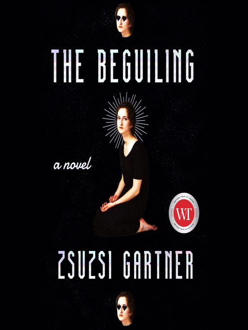 Title details for The Beguiling by Zsuzsi Gartner - Available